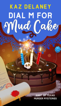 Dial M for Mud Cake (Hart of Texas Book 5)