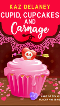 Cupid, Cupcakes and Carnage (Hart of Texas Book 6)